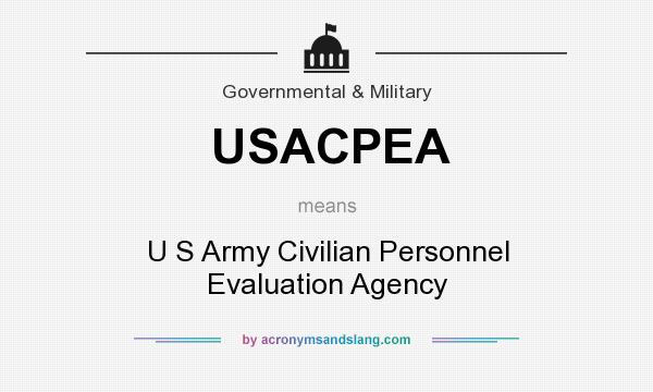 What does USACPEA mean? It stands for U S Army Civilian Personnel Evaluation Agency