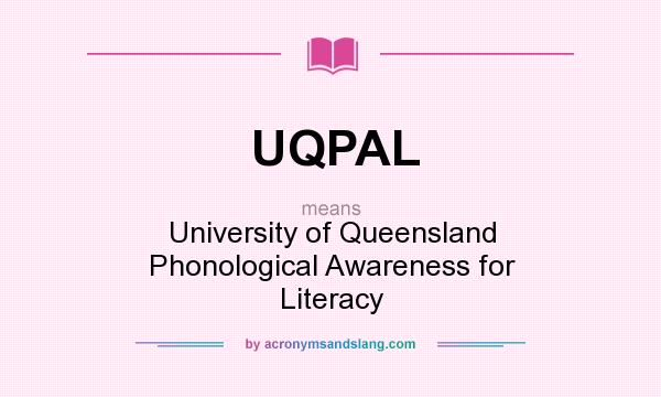 What does UQPAL mean? It stands for University of Queensland Phonological Awareness for Literacy