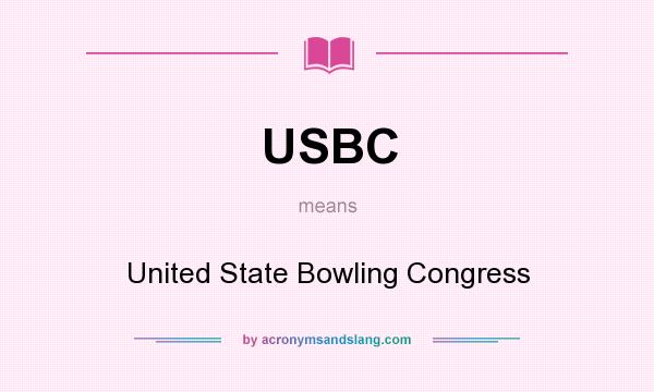 What does USBC mean? It stands for United State Bowling Congress