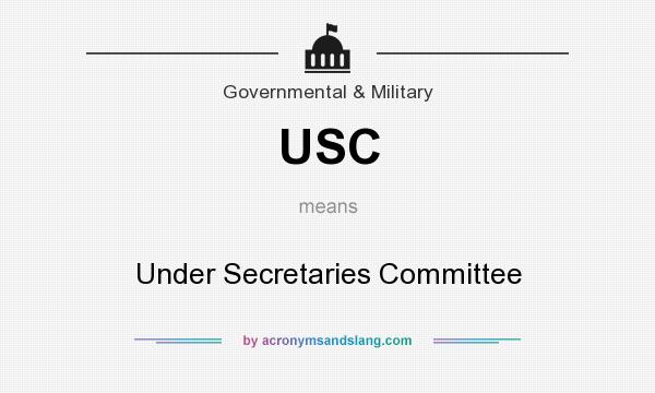 What does USC mean? It stands for Under Secretaries Committee