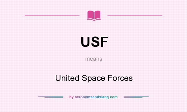 What does USF mean? It stands for United Space Forces