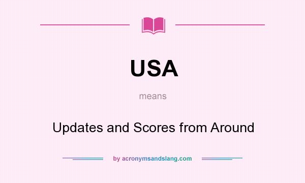 What does USA mean? It stands for Updates and Scores from Around