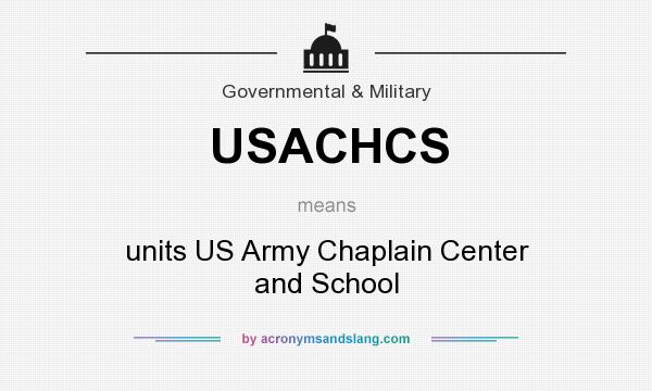 What does USACHCS mean? It stands for units US Army Chaplain Center and School