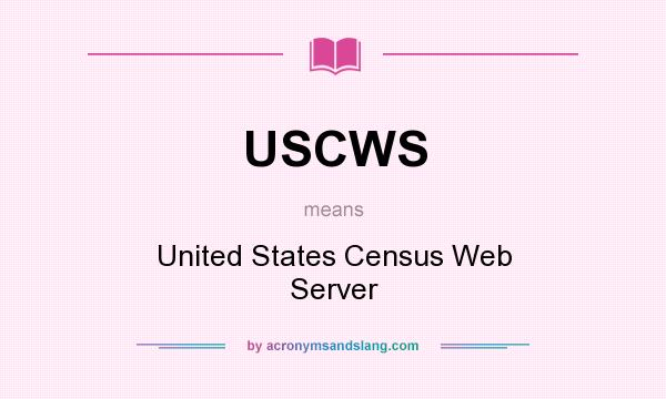 What does USCWS mean? It stands for United States Census Web Server