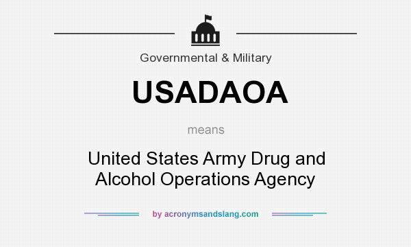 What does USADAOA mean? It stands for United States Army Drug and Alcohol Operations Agency