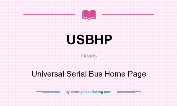 What does USBHP mean? It stands for Universal Serial Bus Home Page