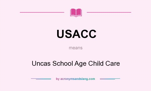 What does USACC mean? It stands for Uncas School Age Child Care