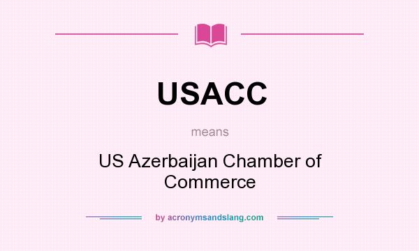 What does USACC mean? It stands for US Azerbaijan Chamber of Commerce