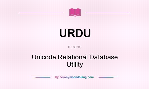 What does URDU mean? It stands for Unicode Relational Database Utility