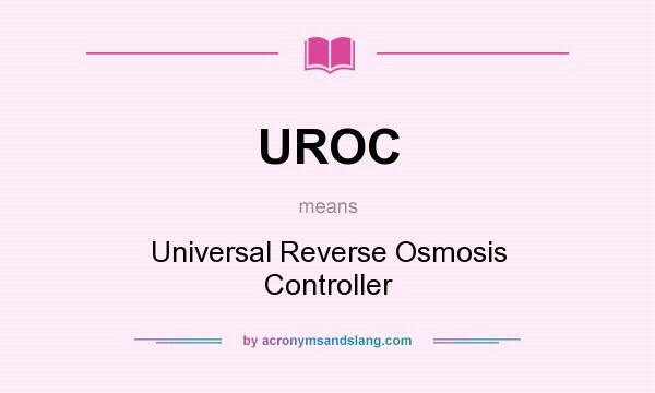 What does UROC mean? It stands for Universal Reverse Osmosis Controller