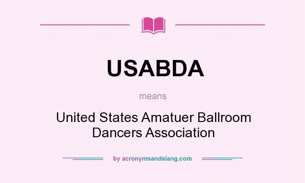 What does USABDA mean? It stands for United States Amatuer Ballroom Dancers Association
