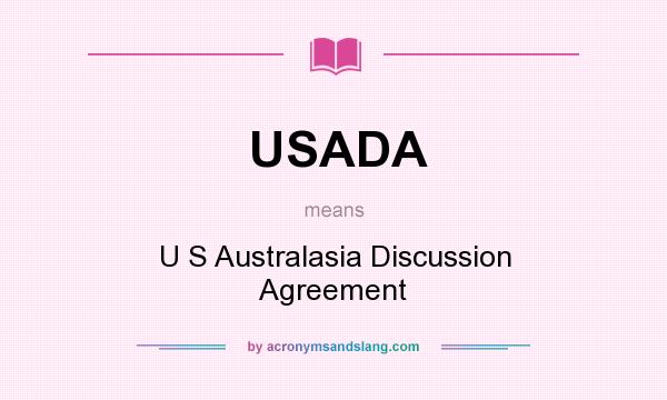 What does USADA mean? It stands for U S Australasia Discussion Agreement