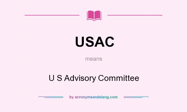 What does USAC mean? It stands for U S Advisory Committee