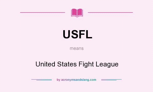 What does USFL mean? It stands for United States Fight League