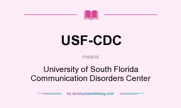 What does USF-CDC mean? It stands for University of South Florida Communication Disorders Center