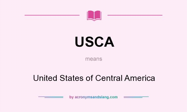 What does USCA mean? It stands for United States of Central America