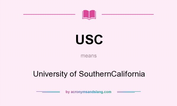 What does USC mean? It stands for University of SouthernCalifornia