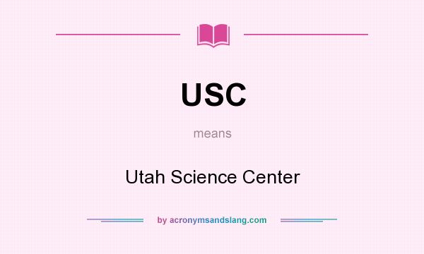 What does USC mean? It stands for Utah Science Center