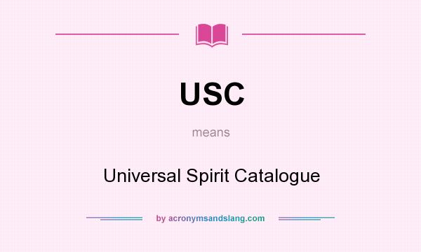 What does USC mean? It stands for Universal Spirit Catalogue