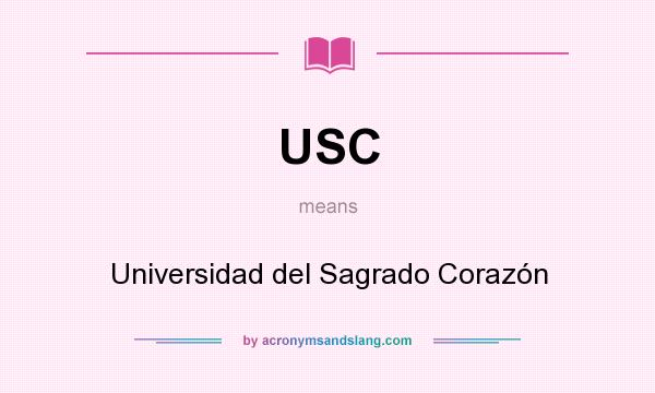What does USC mean? It stands for Universidad del Sagrado Corazón