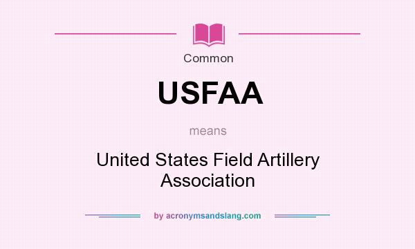 What does USFAA mean? It stands for United States Field Artillery Association