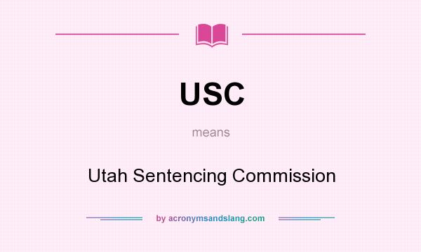 What does USC mean? It stands for Utah Sentencing Commission