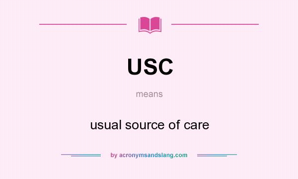 What does USC mean? It stands for usual source of care