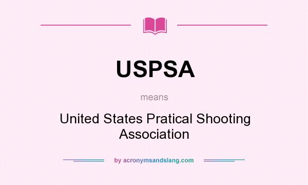 What does USPSA mean? It stands for United States Pratical Shooting Association