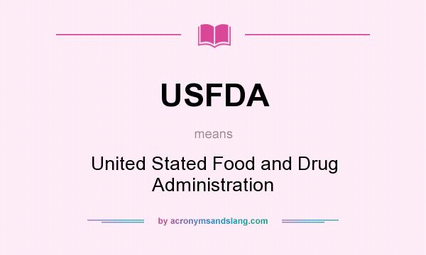 What does USFDA mean? It stands for United Stated Food and Drug Administration