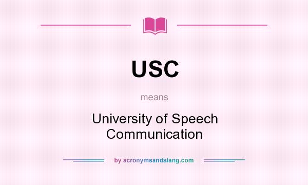 What does USC mean? It stands for University of Speech Communication