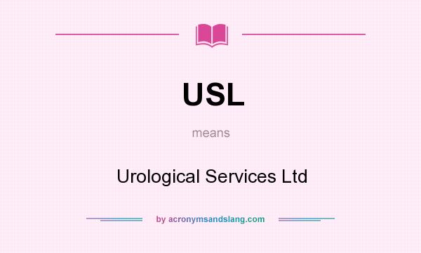 What does USL mean? It stands for Urological Services Ltd