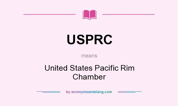 What does USPRC mean? It stands for United States Pacific Rim Chamber