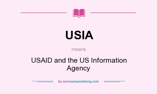 What does USIA mean? It stands for USAID and the US Information Agency