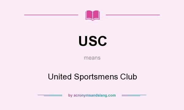 What does USC mean? It stands for United Sportsmens Club
