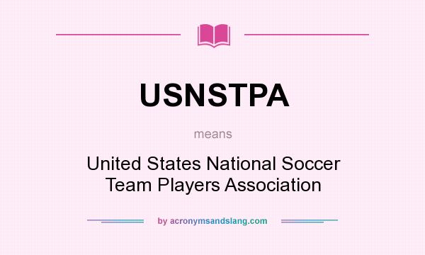 What does USNSTPA mean? It stands for United States National Soccer Team Players Association
