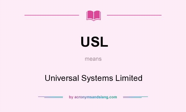 What does USL mean? It stands for Universal Systems Limited