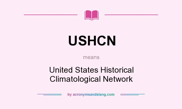 What does USHCN mean? It stands for United States Historical Climatological Network