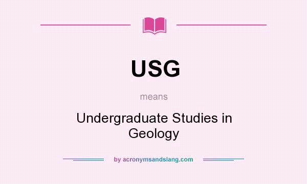 What does USG mean? It stands for Undergraduate Studies in Geology