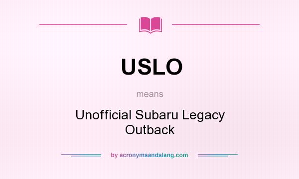 What does USLO mean? It stands for Unofficial Subaru Legacy Outback