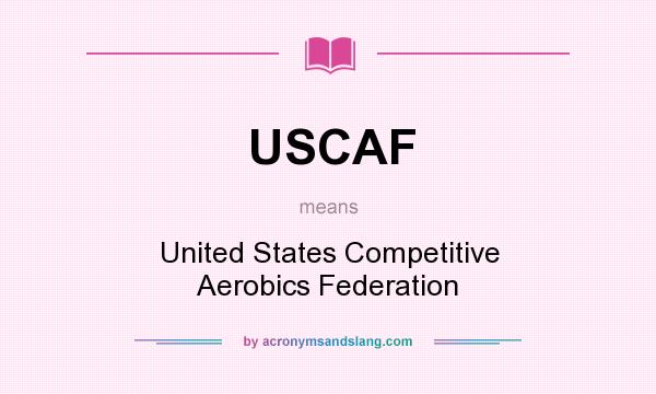What does USCAF mean? It stands for United States Competitive Aerobics Federation