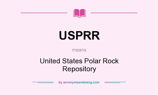 What does USPRR mean? It stands for United States Polar Rock Repository