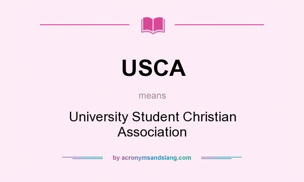 What does USCA mean? It stands for University Student Christian Association