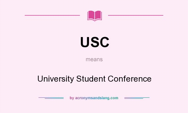 What does USC mean? It stands for University Student Conference