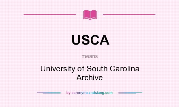 What does USCA mean? It stands for University of South Carolina Archive