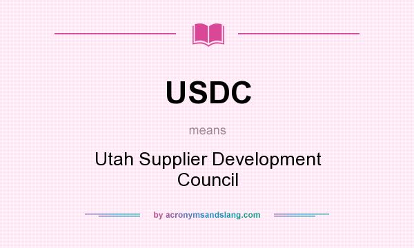 What does USDC mean? It stands for Utah Supplier Development Council