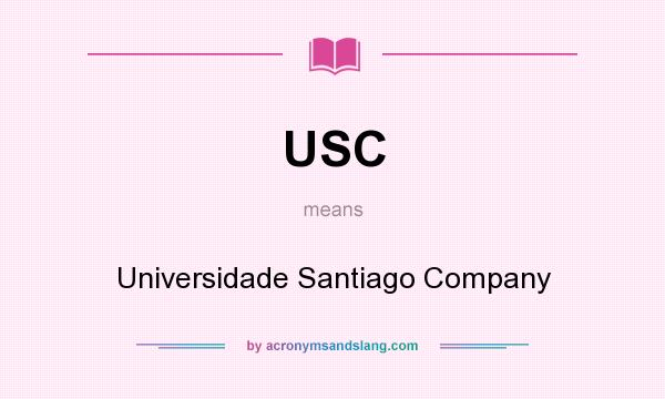 What does USC mean? It stands for Universidade Santiago Company
