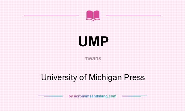 What does UMP mean? It stands for University of Michigan Press