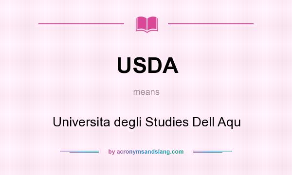 What does USDA mean? It stands for Universita degli Studies Dell Aqu