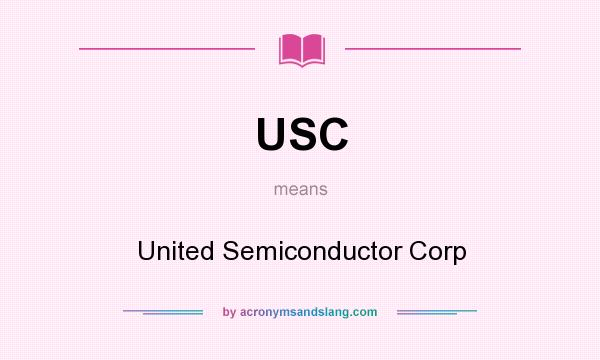 What does USC mean? It stands for United Semiconductor Corp