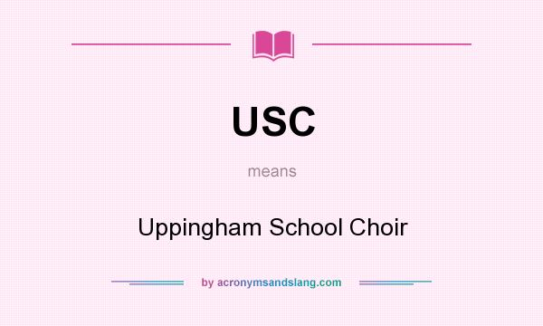 What does USC mean? It stands for Uppingham School Choir